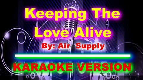 Keeping The Love Alive By Air Supply [ KARAOKE VERSION ]