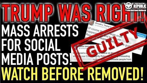 Trump Was Right! Mass Arrests For Social Media Posts Happening Now