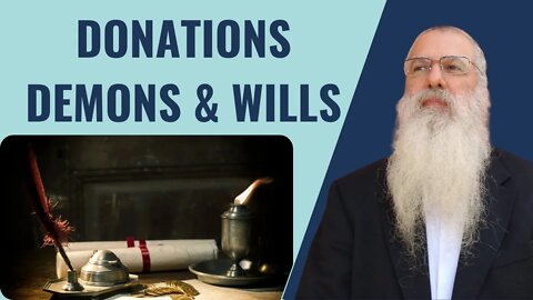 Parshat Vayakhel - Donations demons & wills