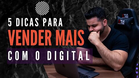 5 Dicas Para Vender Muito Mais Com o Marketing Digital