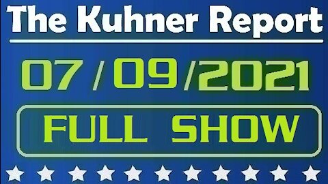 The Kuhner Report 07/09/2021 [FULL SHOW] New Medical Fascism: COVID Strike Force is Coming For You