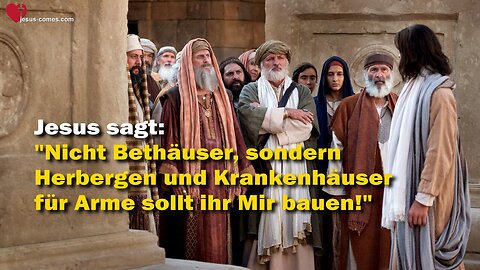 Jesus erklärt die wahre Gottesverehrung ❤️ Baut NICHT Bethäuser, sondern Herbergen für die Armen