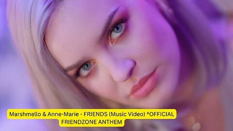 Marshmello & Anne-Marie - FRIENDS (Music Video) *OFFICIAL FRIENDZONE ANTHEM 0.3