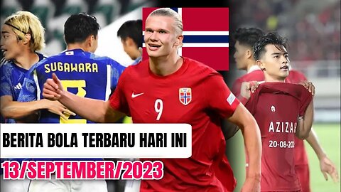 Ngerinya!😱 Timnas Jepang,Indonesia U 23 Go Asia, Gol Ke 4 Erling Haaland,Berita Bola Terbaru,