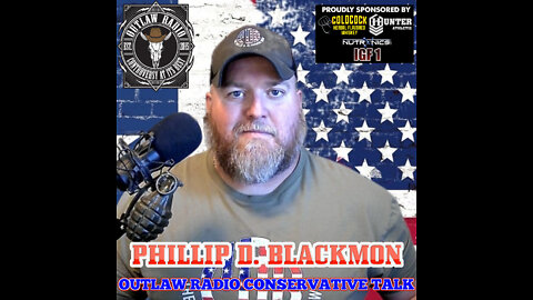 Outlaw Radio Conservative Talk with Phillip D. Blackmon (September 3, 2022)