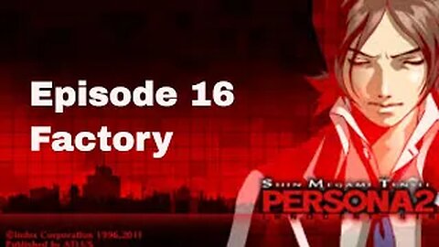 Persona 2 Innocent Sin Episode 16 Factory