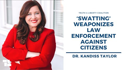 Dr. Kandiss Taylor on Truth and Liberty: ‘Swatting’ Weaponizes Law Enforcement Against Citizens