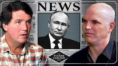 Tucker Carlson _ Matt Taibbi: How Intel Agencies Control the Media, Putin’s Rise to Power,