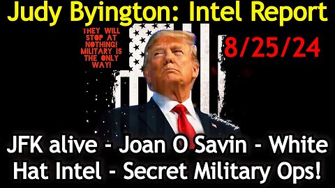 Judy Byington Situation Update: Special Intel Report 8/25/24