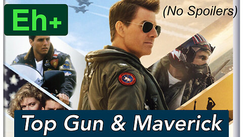 Eh+ Suggestions: Top Gun & Maverick