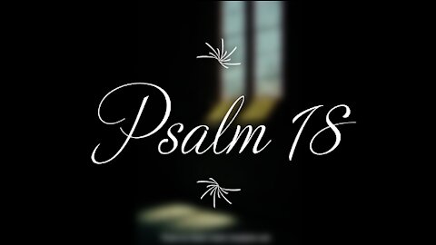 Psalm 18 | KJV | Click Links In Video Details To Proceed to The Next Chapter/Book