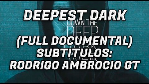 DEEPEST DARK - DOCUMENTARY 2021 (Sub Español)