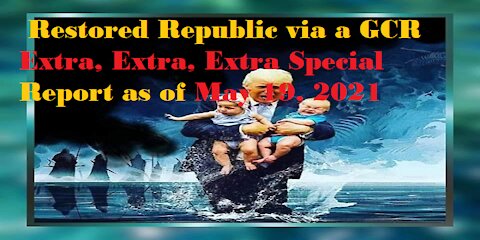 Restored Republic via a GCR ExtraSpecial Report as of May 19 ,21