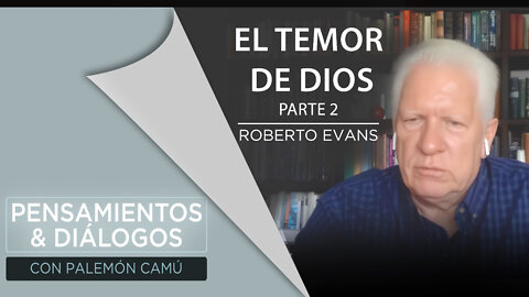 Roberto Evans - El temor de Dios - Parte 2