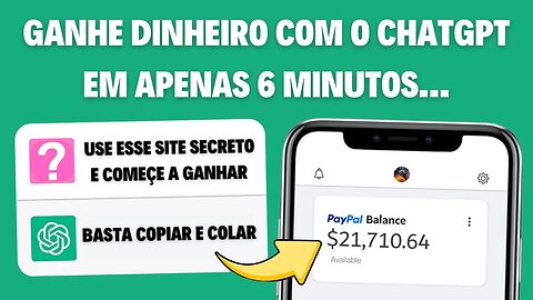 ChatGPT: Ganhe $21,70 a Cada 6 Minutos no Automático (Ganhar Dinheiro Online com Chat GPT 2023)