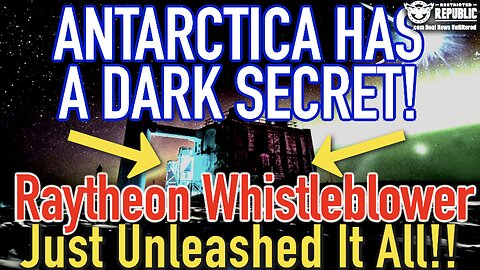 Antarctica Has an DARK, Eerie Secret! Raytheon Whistleblower Just Unleashed It All!