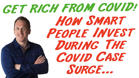 12/22/20 GETTING RICH FROM COVID: How Smart People Invest During The Covid Case Surge…