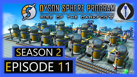 Dyson Sphere Program | Season 2 | Episode 11