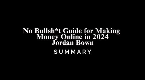 No Bullsh*t Guide for Making Money Online in 2024 | Jordan Bown - SUMMARY