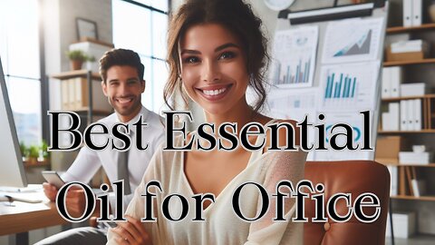 Best Essential Oil for Office