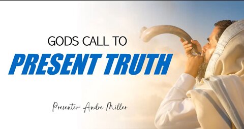 04-30-22 GOD'S CALL TO PRESENT TRUTH By Evangelist Andre Miller