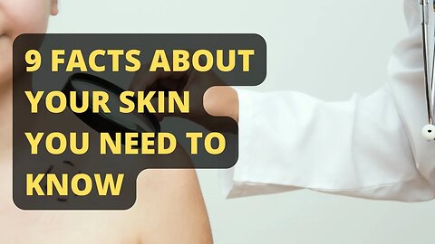 9 Facts About Your Skin you need to Know