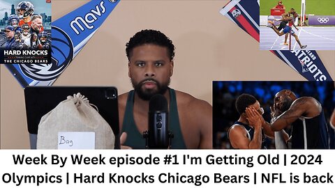 Week By Week episode #1 I'm Getting Old | 2024 Olympics | Hard Knocks Chicago Bears | NFL is back