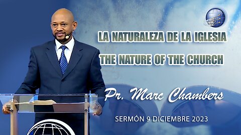 Culto Sábado 9/12/2023 - Pr. Marc Chambers - La naturaleza de la iglesia / The nature of the church