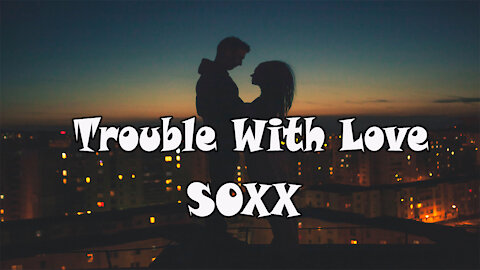 Listen Now Trouble With Love - Soxx No Copyright