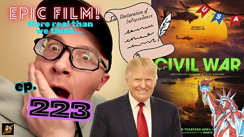 Ep. 223 Civil War (2024) An EPIC, scary REALIZATION of just what may be… INCREDIBLE FILM!