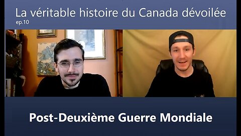 La véritable histoire du Canada dévoilée ep 10: Post-Deuxième Guerre Mondiale