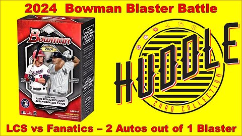 2024 Bowman Blaster Battle LCS vs Fanatics. 2 Autos From One Blaster