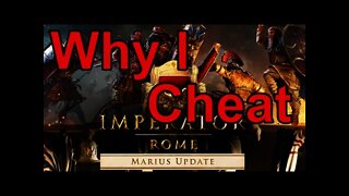 Imperator: Rome Update 2.0 Marius - Why I Cheat - Cheat Codes