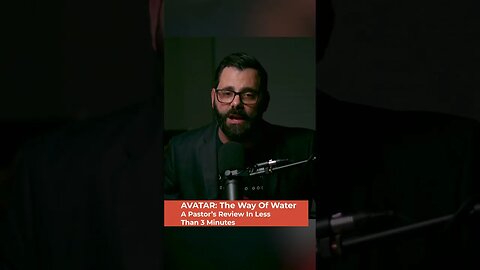 AVATAR: The Way Of Water | A Pastor’s Review In Less Than 3 Minutes