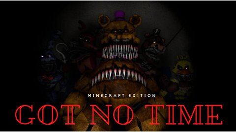 Got No Time (Minecraft Edition)