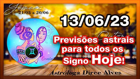 HORÓSCOPO DO DIA - TERÇA 13 DE JUNHO - PREVISÕES PARA TODOS OS SIGNOS | 𝑫𝒊𝒓𝒄𝒆 𝑨𝒍𝒗𝒆𝒔