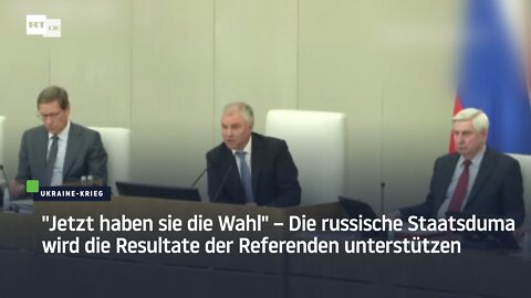 "Jetzt haben sie die Wahl" – Die russische Staatsduma wird die Resultate der Referenden unterstützen