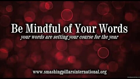 Be Mindful of Your Words They Are Setting The Course For The Year