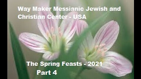 The Spring Feasts 2021 - Part 4