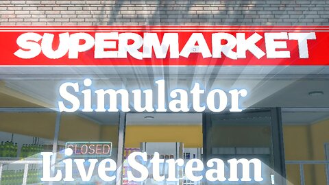 Supermarket Simulator Stream Live That American Dream Part 3