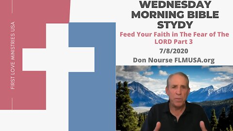 Feed Your Faith in The Fear of The LORD! Part 3 - Bible Study | Don Nourse - FLMUSA 7/8/2020