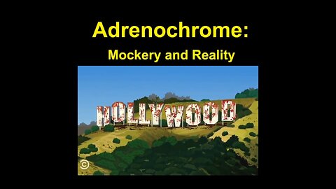 WARNING ADRENOCHROME - THE MOCKERY & REALITY