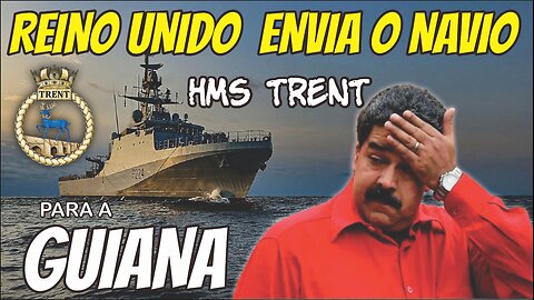 AGORA FERROU: REINO UNIDO ENVIA NAVIO DE GUERRA PARA A GUIANA