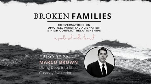 Broken Families Ep 29 - Busting The Common Misconceptions In Divorce & Custody With Marco Brown