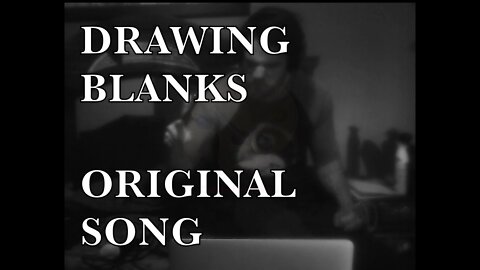 Drawing Blanks (Original Song)