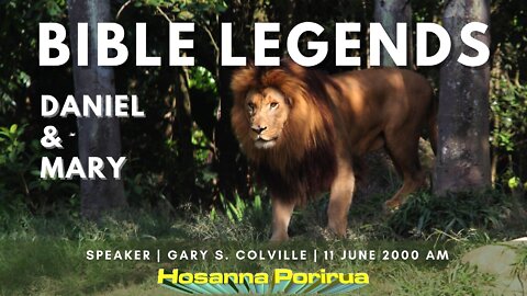 Bible Legends: Daniel & Mary (Gary Colville) | Hosanna Porirua