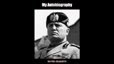 My Autobiography By Benito Mussolini