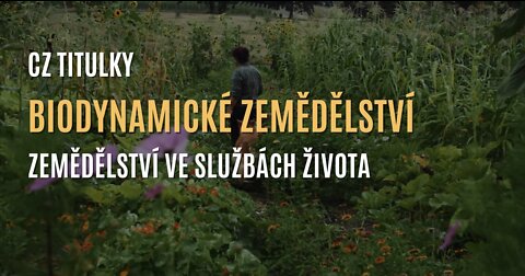 Biodynamické zemědělství: Zemědělství ve službách života (CZ TITULKY)