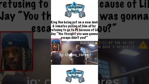 King Von being put ona new deck inmates yellin at him after refusing to go to PC because of Lil Jay