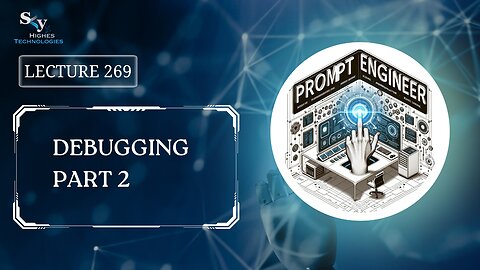 269. Debugging Part 2 | Skyhighes | Prompt Engineering